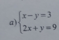 beginarrayl x-y=3 2x+y=9endarray.