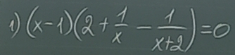 (x-1)(2+ 1/x - 1/x+2 )=0