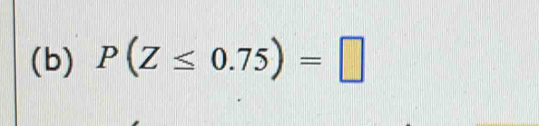 P(Z≤ 0.75)=□