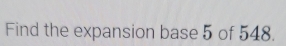 Find the expansion base 5 of 548.