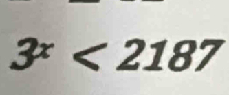 3^x<2187</tex>