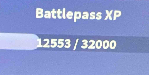 Battlepass XP
12553 / 32000