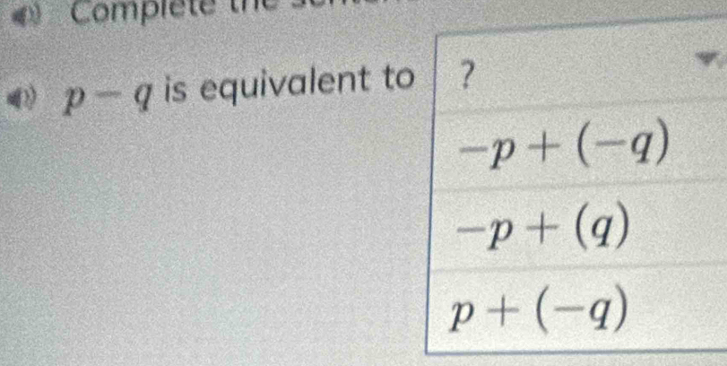 Complete th
p-q is equivalent t