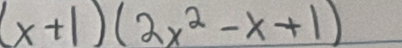 (x+1)(2x^2-x+1)