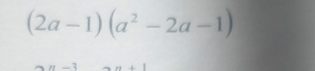 (2a-1)(a^2-2a-1)
-1