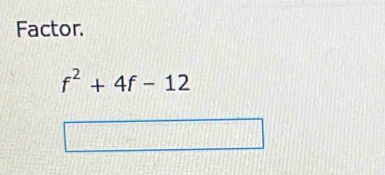 Factor.
f^2+4f-12