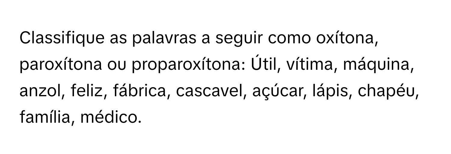 Solved: Classifique as palavras a seguir como oxítona, paroxítona ou ...
