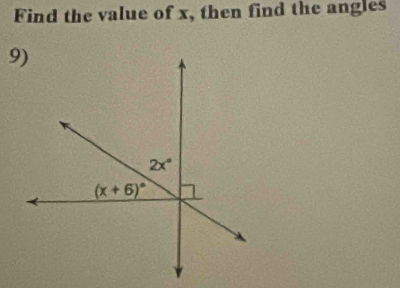 Find the value of x, then find the angles
9