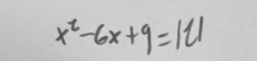 x^2-6x+9=121