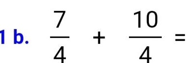  7/4 + 10/4 =