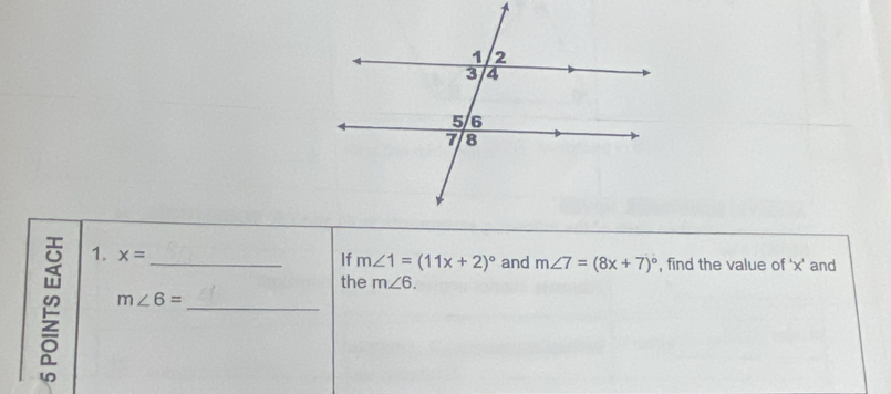 ≌ 1. x= __ 
If m∠ 1=(11x+2)^circ  and m∠ 7=(8x+7)^circ  , find the value of ' x ' and 
the m∠ 6.
m∠ 6=