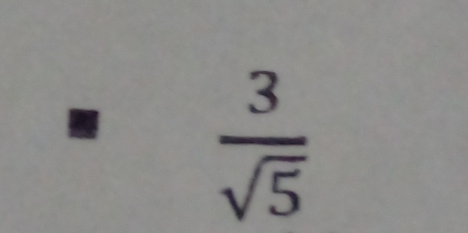  3/sqrt(5) 