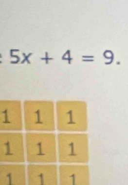 5x+4=9.