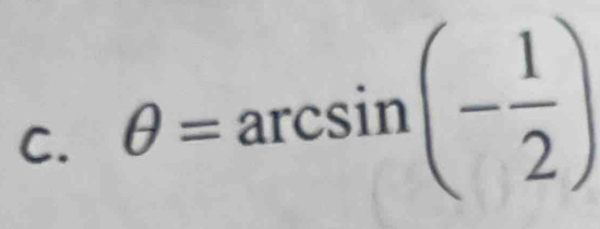 θ =arcsin (- 1/2 )