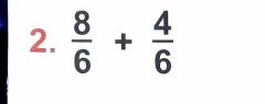  8/6 + 4/6 