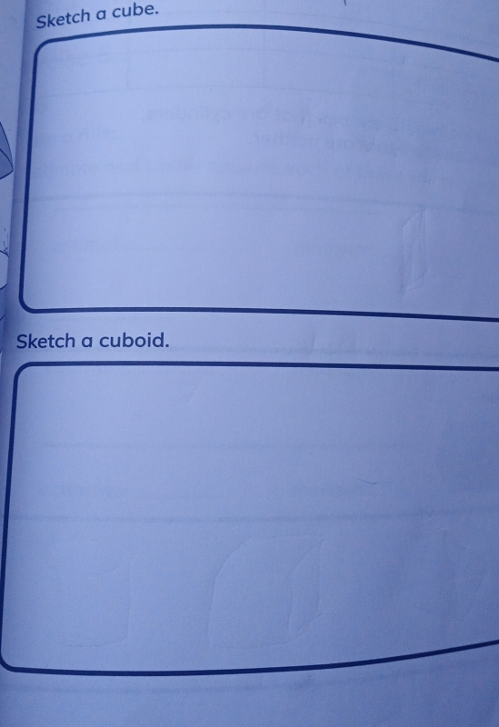 Sketch a cube. 
Sketch a cuboid.