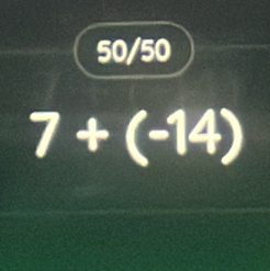 50/50
7+(-14)