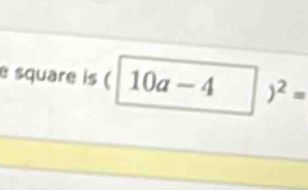 square is ( 10a-4|)^2=