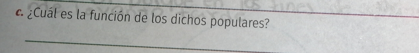 ¿Cuál es la función de los dichos populares? 
_