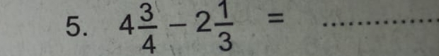 4 3/4 -2 1/3 = _