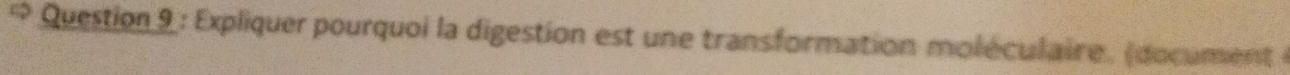 Expliquer pourquoi la digestion est une transformation molé culaire . (docuen