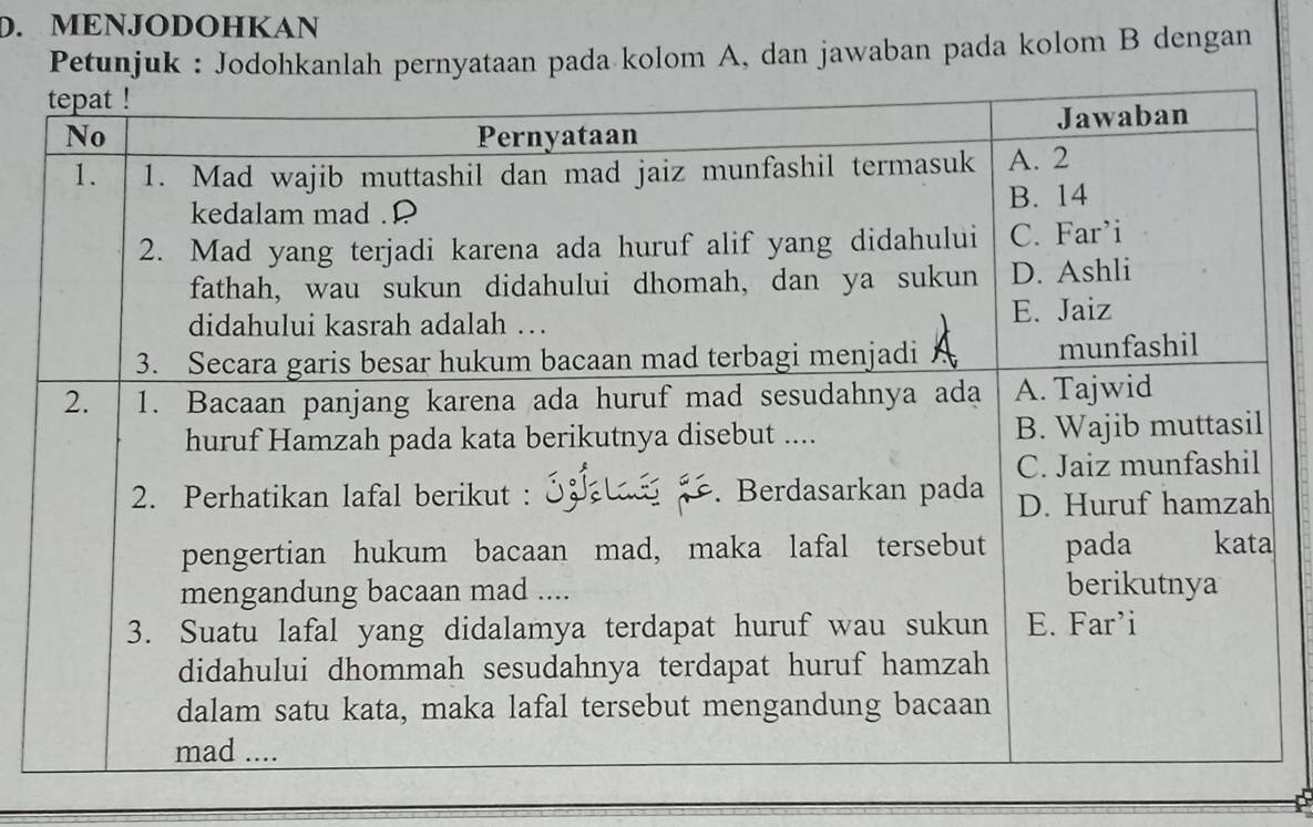 MENJODOHKAN 
Petunjuk : Jodohkanlah pernyataan pada kolom A, dan jawaban pada kolom B dengan