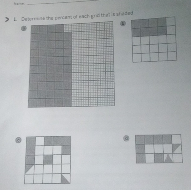 Name: 
_ 
1. ne the percent of each grid that is shaded. 
6 
C 
d