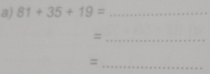 81+35+19= _ 
_= 
_=