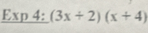 _ Exp4:(3x+2)(x+4)