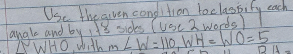 WHO with m∠ W=110, WH=WO=5
BA=