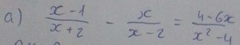  (x-1)/x+2 - x/x-2 = (4-6x)/x^2-4 