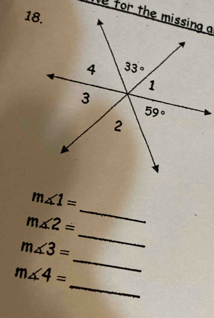 for the missing a
_
m∠ 1=
m∠ 2=
_
m∠ 3=
_
_
m∠ 4=