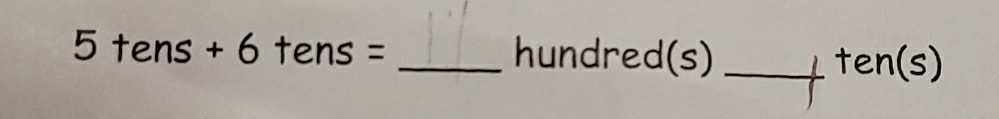 5tens +6 + ens = _ hundred(s) _  ten(s)