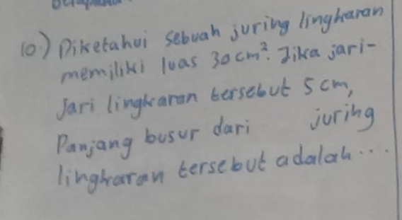 (0) Diketahei sebuah juring lingharan 
memiliki loas 30cm^2 Jika jari- 
Jari linglaran bersebut 5cm, 
Panjang busur dari juring 
lingharan terse but adalah. .