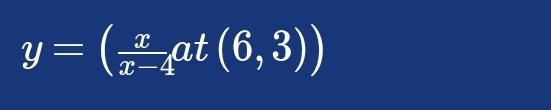 y=( x/x-4 at(6,3))