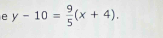 y-10= 9/5 (x+4).