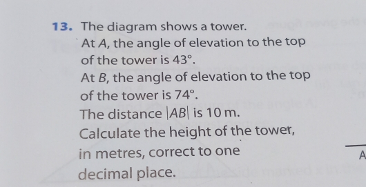 Solved: The diagram shows a tower. At A, the angle of elevation to the ...