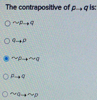 The contrapositive of pto q is:
sim pto q
qto p
sim pto sim q
pto q
sim qto sim p