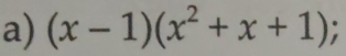 (x-1)(x^2+x+1);