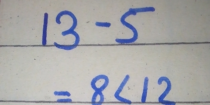 13-5
=8<12</tex>