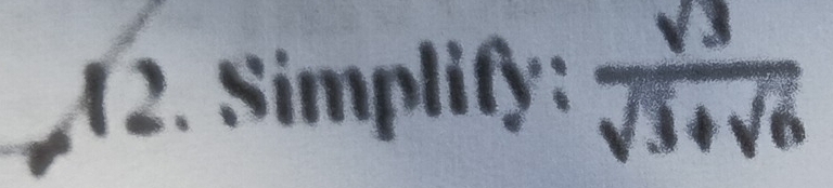 Simplify :  sqrt(3)/sqrt(3)+sqrt(6) 