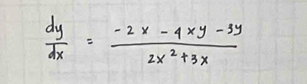  dy/dx = (-2x-4xy-3y)/2x^2+3x 