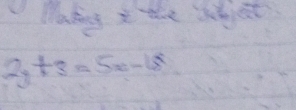 "Making t the shjet
2y+3=5x-15