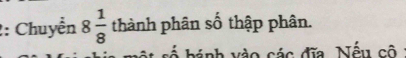 2: Chuyển 8 1/8  thành phân số thập phân. 
* số hánh vào các đĩa. Nếu cô