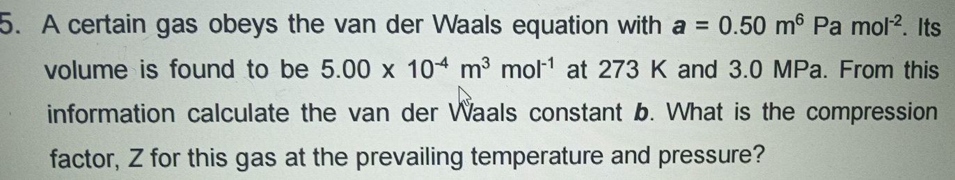 Solved: A certain gas obeys the van der Waals equation with a=0.50m ...