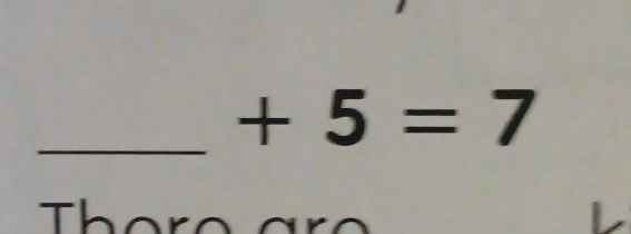 +5=7
The re a