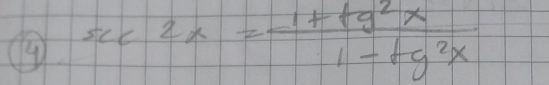 sec 2x= (1+tg^2x)/1-tg^2x 