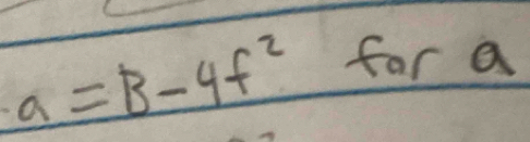 a=B-4f^2 far a