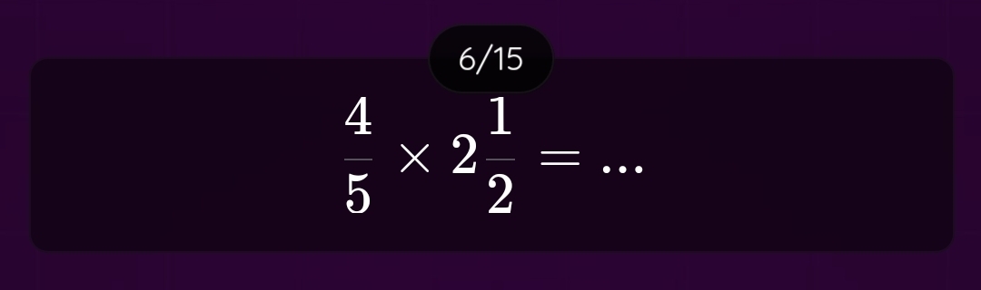 6/15
 4/5 * 2 1/2 = _