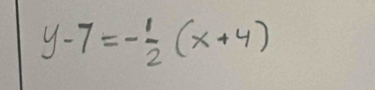 y-7=- 1/2 (x+4)